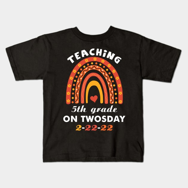 Teaching 5th Grade On Twosday 2 22 22 February 22nd 2022 Kids T-Shirt by binnacleenta